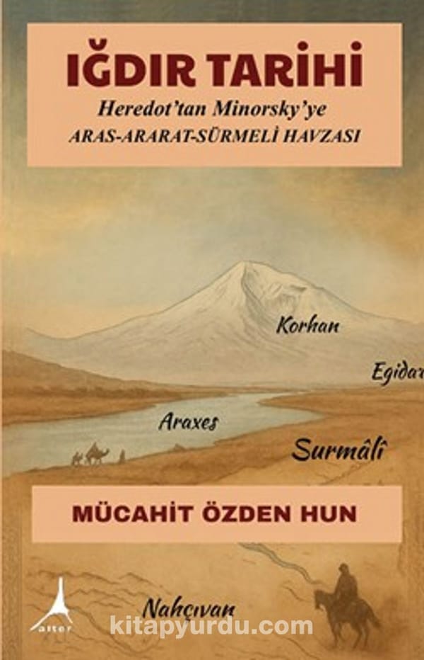 Iğdır Tarihi – Heredot'tan Minorsky'ye
