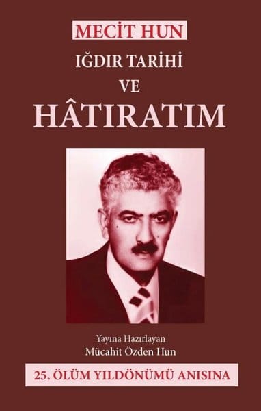Mecit Hun – Iğdır Tarihi ve Hatıratım