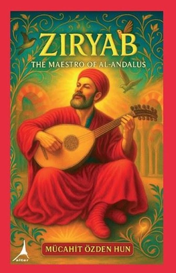 Ziryab – The Maestro of Al-Andalus